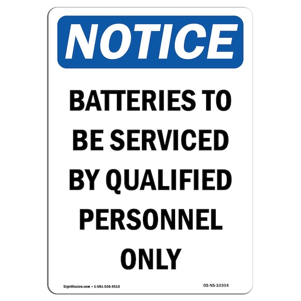 Safety Sign, OSHA Notice, 24" Height, Aluminum, Batteries To Be Serviced By Qualified Sign, Portrait